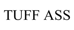 TUFF ASS