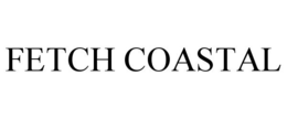 FETCH COASTAL
