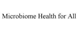 MICROBIOME HEALTH FOR ALL