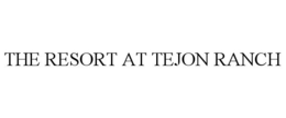 THE RESORT AT TEJON RANCH