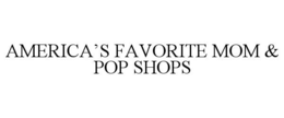 AMERICA'S FAVORITE MOM & POP SHOPS