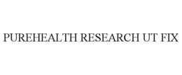 PUREHEALTH RESEARCH UT FIX