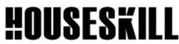 HOUSESKILL