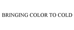 BRINGING COLOR TO COLD