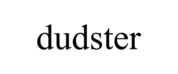 DUDSTER