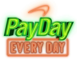 PAYDAY EVERY DAY