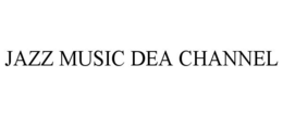 JAZZ MUSIC DEA CHANNEL