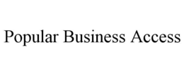 POPULAR BUSINESS ACCESS