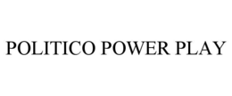 POLITICO POWER PLAY