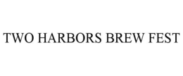 TWO HARBORS BREW FEST