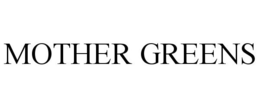 MOTHER GREENS