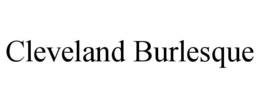 CLEVELAND BURLESQUE