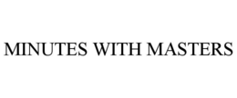 MINUTES WITH MASTERS