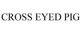 CROSS EYED PIG