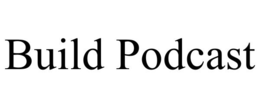BUILD PODCAST