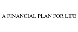 A FINANCIAL PLAN FOR LIFE