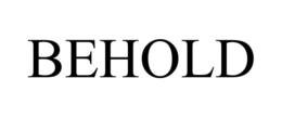 BEHOLD