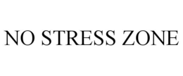 NO STRESS ZONE
