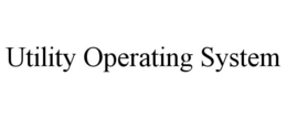 UTILITY OPERATING SYSTEM
