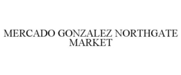MERCADO GONZALEZ NORTHGATE MARKET