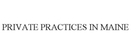 PRIVATE PRACTICES IN MAINE