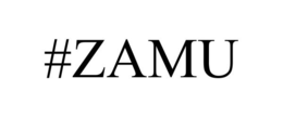 #ZAMU