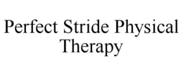 PERFECT STRIDE PHYSICAL THERAPY
