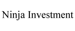 NINJA INVESTMENT