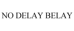 NO DELAY BELAY