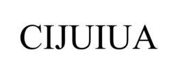 CIJUIUA