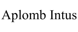 APLOMB INTUS