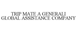 TRIP MATE A GENERALI GLOBAL ASSISTANCE COMPANY