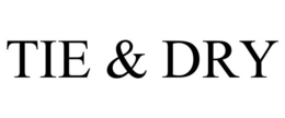 TIE & DRY