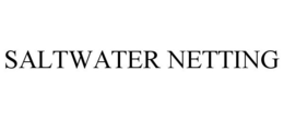 SALTWATER NETTING
