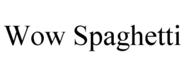 WOW SPAGHETTI