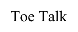 TOE TALK