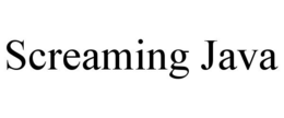 SCREAMING JAVA