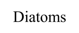 DIATOMS