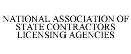 NATIONAL ASSOCIATION OF STATE CONTRACTORS LICENSING AGENCIES