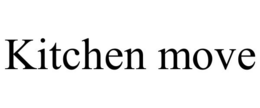 KITCHEN MOVE