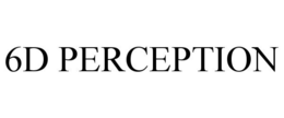 6D PERCEPTION