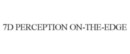 7D PERCEPTION ON-THE-EDGE