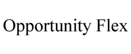OPPORTUNITY FLEX