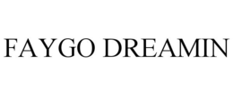 FAYGO DREAMIN