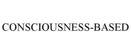 CONSCIOUSNESS-BASED