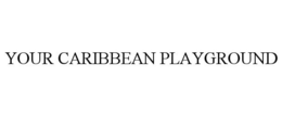 YOUR CARIBBEAN PLAYGROUND