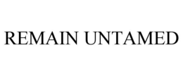 REMAIN UNTAMED