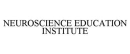 NEUROSCIENCE EDUCATION INSTITUTE