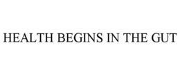 HEALTH BEGINS IN THE GUT