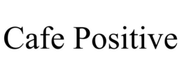 CAFE POSITIVE